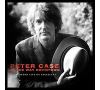 Peter Case - On The Way Downtown: Recorded Live on Folkscene
