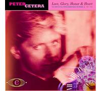 Peter Cetera - Love, Glory, Honor & Heart. Complete Full Moon & Warner Bros. Recordings 1981-1992