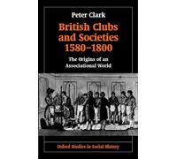 Peter Clark British Clubs and Societies 1580-1800 (Tapa dura)