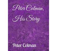 Peter Colman, His Story