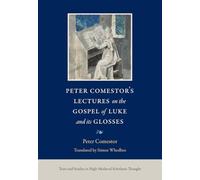 Peter Comestor's Lectures on the Gospel of Luke and Its Glosses: 2 (Texts and Studies in High Medieval Scholastic Thought)