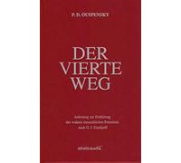 Peter D. Ouspen Der Vierte Weg: Anleitung zur Entfaltung des wahren (Tapa dura)