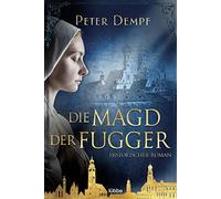 Peter Dempf Die Magd der Fugger: Historischer Roman (Tapa blanda)