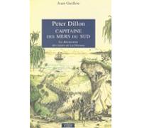 Peter Dillon Capitaine Des Mers Du Sud : Le Découvreur Des Restes De L