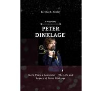 Peter Dinklage (A Biography): More Than a Lannister - The Life and Legacy of Peter Dinklage