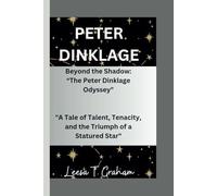 PETER DINKLAGE: Beyond the Shadow: “The Peter Dinklage Odyssey" "A Tale of Talent, Tenacity, and the Triumph of a Statured Star"