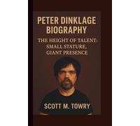 PETER DINKLAGE: THE HEIGHT OF TALENT: SMALL STATURE, GIANT PRESENCE