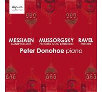 Peter Donohoe - Mussorgsky/Messiaen/Ravel - Bilder einer Ausstellung; Miroirs / Cantéyodjaya