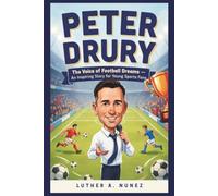 PETER DRURY: The Voice of Football Dreams - An Inspiring Story for Young Sports Fans