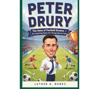 PETER DRURY: The Voice of Football Dreams - An Inspiring Story for Young Sports Fans