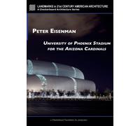 Peter Eisenman: University of Phoenix Stadium for the Arizona Cardinals