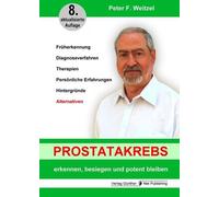 Peter F. Weitze Prostatakrebs erkennen, besiegen und potent bleiben: (Tapa dura)