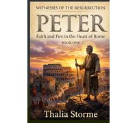 PETER: Faith and Fire in the Heart of Rome (Witnesses of the Resurrection)