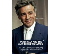 PETER FALK AND THE MAN BEHIND COLUMBO: The Life, Career, and Enduring Legacy of a Television Icon