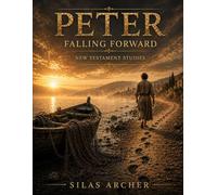 Peter: Falling Forward: New Testament Studies (Walking By Faith Studies)