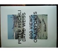 Peter Fischli & David Weiss: 800 Views of Airports