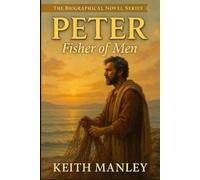 Peter: Fisher of Men (The Biographical Novel Series)