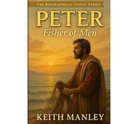 Peter: Fisher of Men (The Biographical Novel Series)
