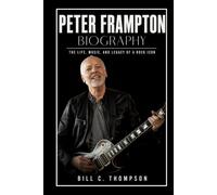 Peter Frampton Biography: The Life, Music, and Legacy of a Rock Icon