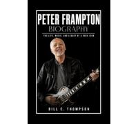 Peter Frampton Biography: The Life, Music, and Legacy of a Rock Icon