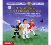 Peter Franke - Ich Werde Mal...! Mein Buntes Berufe-Hörbuch