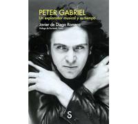 Peter Gabriel: Un explorador musical y su tiempo (Sílex Música)