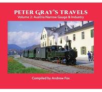 Peter Gray's Travels Volume 2: Austria Narrow Gauge & Industry