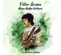 Peter Green - Blues guitar virtuoso: Live broadcast collection