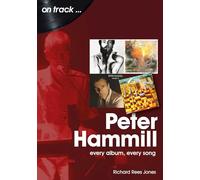 Peter Hammill: Every Album, Every Song (On Track)