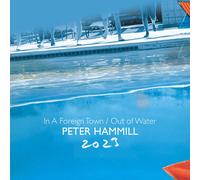 Peter Hammill – In a Foreign Town/Out of Water – set de 2 CD – 2023