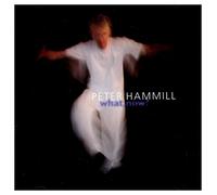 Peter HAMMILL - What, Now ?