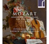 Peter Hanson (violin) - Mozart: Sonatas for Violin and Piano, K301, K304-5 & K454