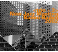Trio X 3 New Jazz Meeting Baden-baden 2002 (CD) Album