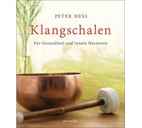 Peter Hess Klangschalen: Für Gesundheit und innere Harmonie (Tapa blanda)
