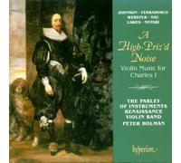 Peter Holman: The Parley of Instruments - A High-Priz'd Noise - Violin Music for Charles I