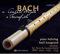 Peter Holtslag - Johann Sebastian Bach: Sonatas for Flute BWV 1020, 1030-1033 - A cembalo obligato e Travers solo