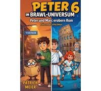 Peter im Brawl-Universum 6 - Peter und Marc in Rom - Discendo vincimus: Mit Marc und Peter durchs alte Rom - Latein lernen mit Spaß und Abenteuer (Die ... entdecken ihre Superkräfte - durch Lernen!)