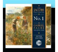 Peter Jacobs - Gabriel Fauré: The Middle Years