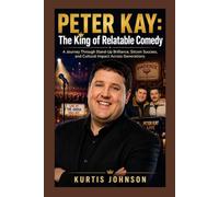 PETER KAY: The King of Relatable Comedy: A Journey Through Stand-Up Brilliance, Sitcom Success, and Cultural Impact Across Generations