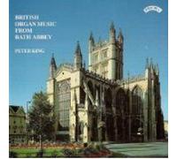 Peter King - British Organ Music from Bath Abbey