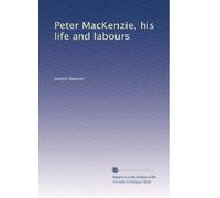Peter MacKenzie, his life and labours