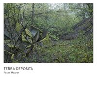 Peter Maurer - Terra Deposita: Belastetes Land im Zwielicht