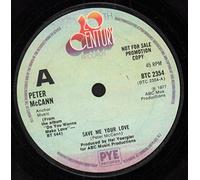 Peter Mc Cann - SAVE ME YOUR LOVE 7" (VINYL 45) UK 20TH CENTURY 1977
