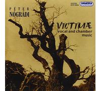 Peter Nogradi - Victimae: Vocal and Chamber Music