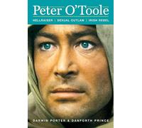 Peter O'Toole: Hellraiser, Sexual Outlaw, Irish Rebel (Blood Moon's Babylon Series)