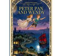 Peter Pan and Wendy - A Classic Tale with the Story Behind the Masterpiece and Restored Full-Color Illustrations (Children's Library)