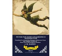 PETER PAN DANS LES JARDINS DE KENSINGTON French Version of Peter Pan