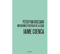 Peter Pan disecado: Mutaciones políticas de la edad (Paper)
