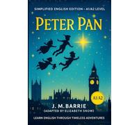 Peter Pan - Easy English Reading Series (A1/A2): Classic Tale Retold in Simple English for Beginners and Young Readers