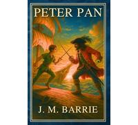 Peter Pan: Il ragazzo che non voleva crescere - Edizione moderna con illustrazioni d’epoca